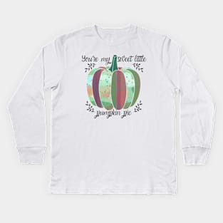 You're my sweet little pumpkin pie Kids Long Sleeve T-Shirt